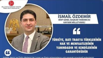 "TÜRKİYE, BATI TRAKYA TÜRKLERİNİN HAK VE MENFAATLERİNİN YANINDADIR VE GARANTÖRÜDÜR"