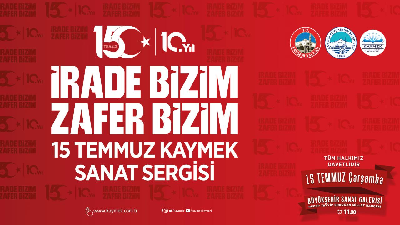 KAYMEK'TEN 15 TEMMUZ RUHUNU YANSITACAK SERGİ